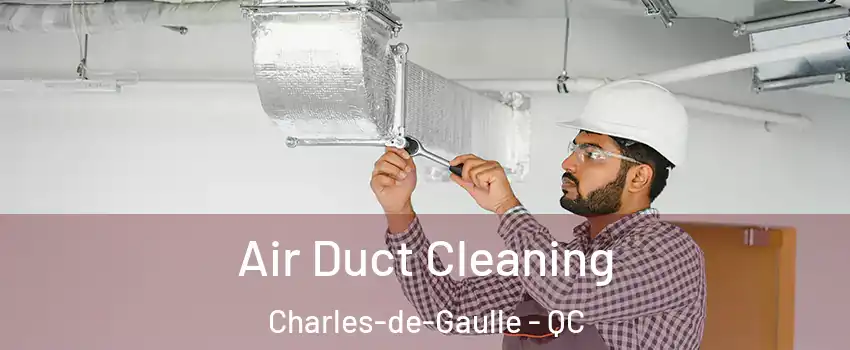  Air Duct Cleaning Charles-de-Gaulle - QC