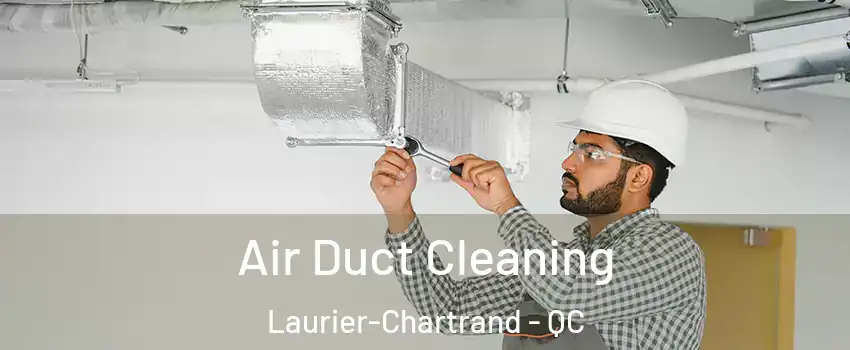  Air Duct Cleaning Laurier-Chartrand - QC