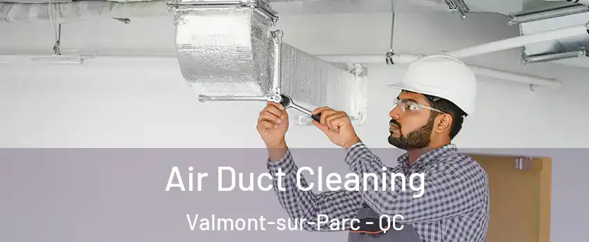  Air Duct Cleaning Valmont-sur-Parc - QC