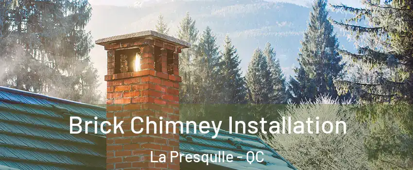  Brick Chimney Installation La Presqulle - QC