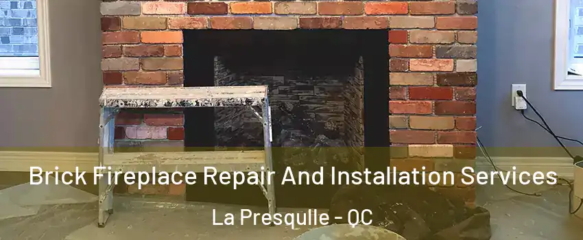  Brick Fireplace Repair And Installation Services La Presqulle - QC