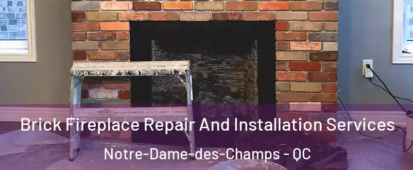  Brick Fireplace Repair And Installation Services Notre-Dame-des-Champs - QC