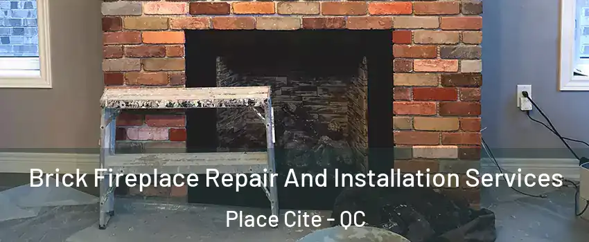  Brick Fireplace Repair And Installation Services Place Cite - QC