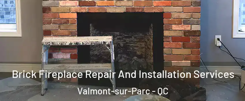  Brick Fireplace Repair And Installation Services Valmont-sur-Parc - QC