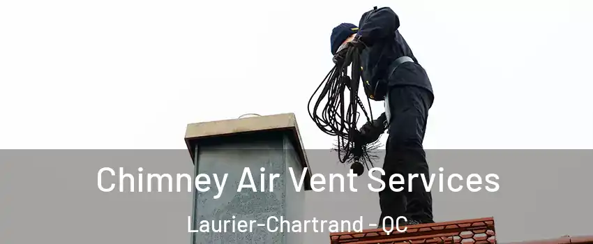  Chimney Air Vent Services Laurier-Chartrand - QC