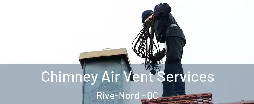  Chimney Air Vent Services Rive-Nord - QC
