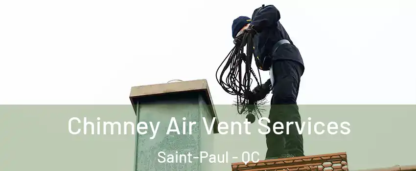  Chimney Air Vent Services Saint-Paul - QC
