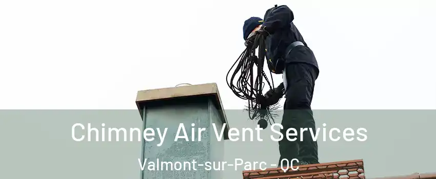  Chimney Air Vent Services Valmont-sur-Parc - QC