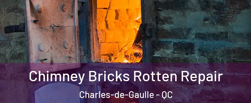  Chimney Bricks Rotten Repair Charles-de-Gaulle - QC