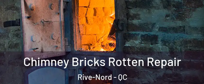  Chimney Bricks Rotten Repair Rive-Nord - QC