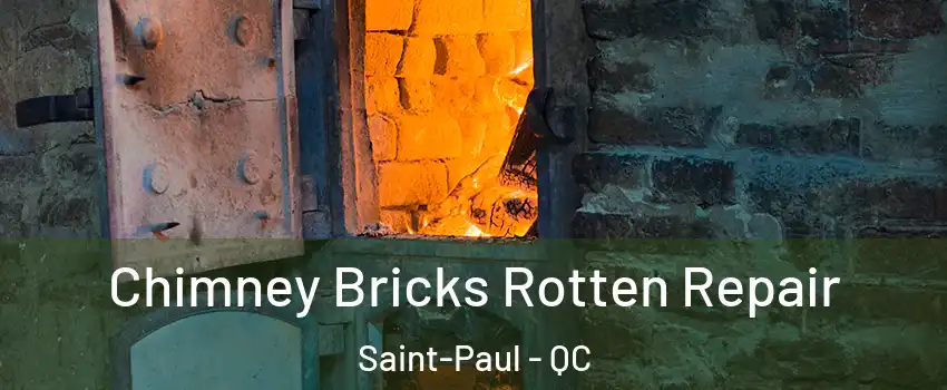  Chimney Bricks Rotten Repair Saint-Paul - QC