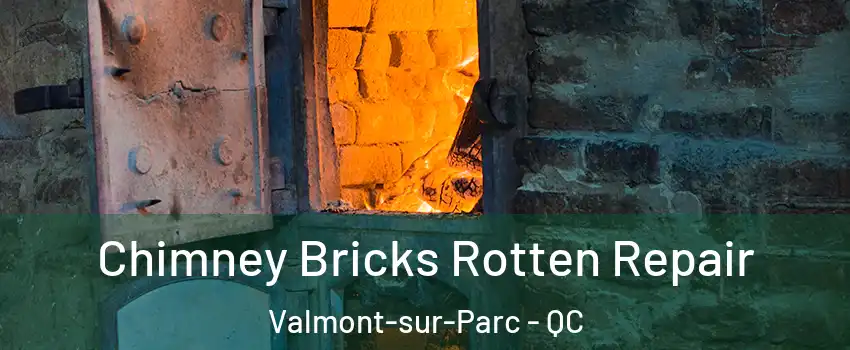  Chimney Bricks Rotten Repair Valmont-sur-Parc - QC