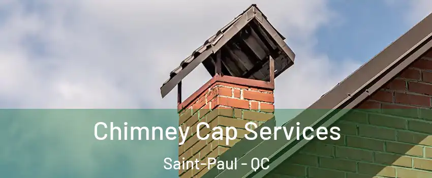 Chimney Cap Services Saint-Paul - QC