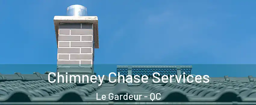  Chimney Chase Services Le Gardeur - QC