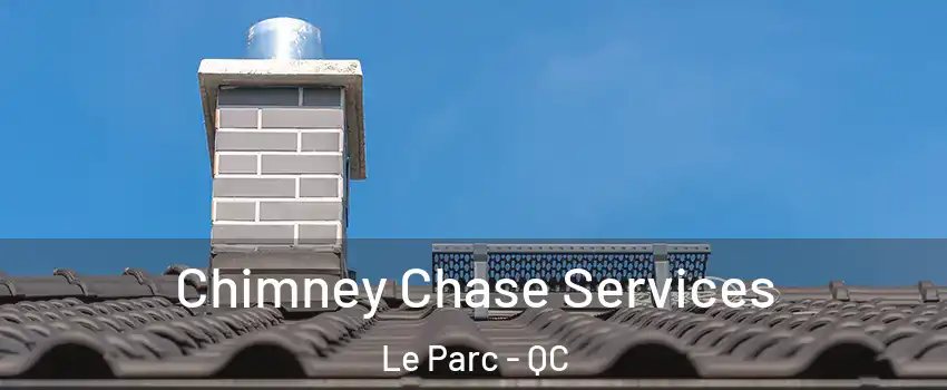 Chimney Chase Services Le Parc - QC