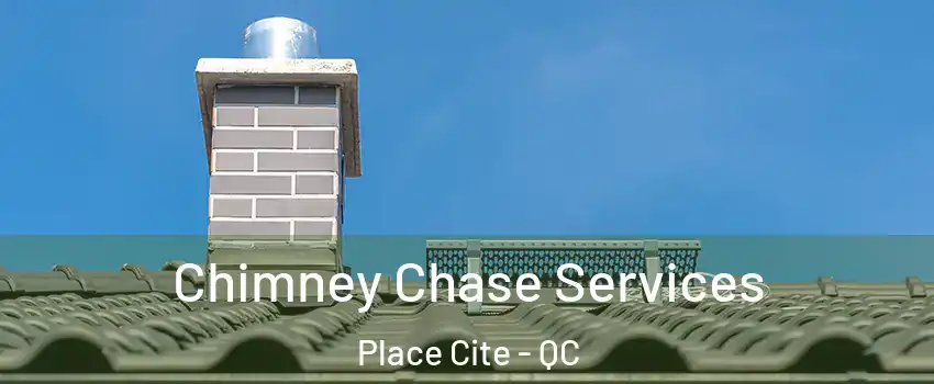 Chimney Chase Services Place Cite - QC