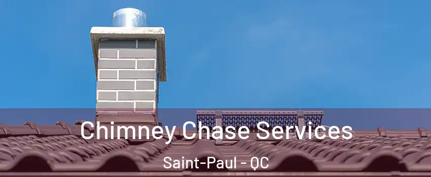  Chimney Chase Services Saint-Paul - QC