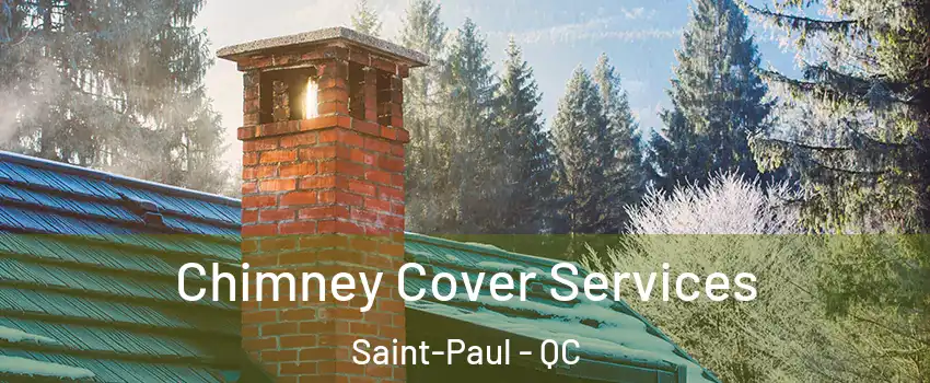  Chimney Cover Services Saint-Paul - QC