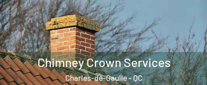  Chimney Crown Services Charles-de-Gaulle - QC