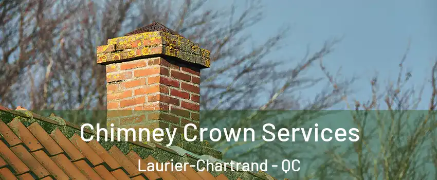  Chimney Crown Services Laurier-Chartrand - QC