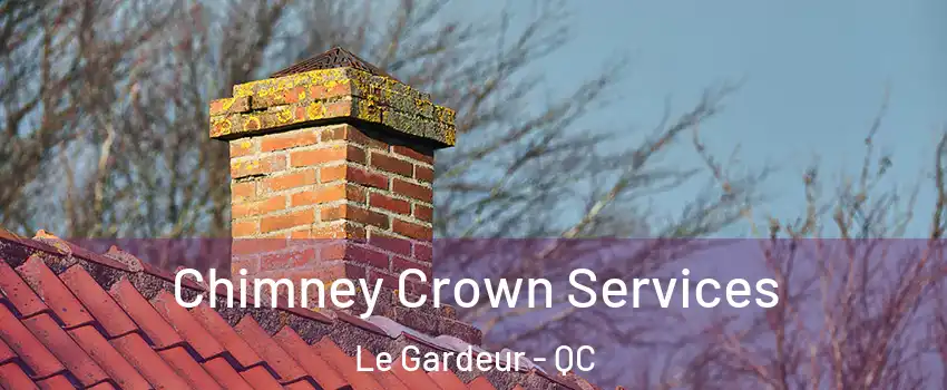  Chimney Crown Services Le Gardeur - QC