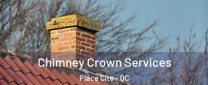  Chimney Crown Services Place Cite - QC