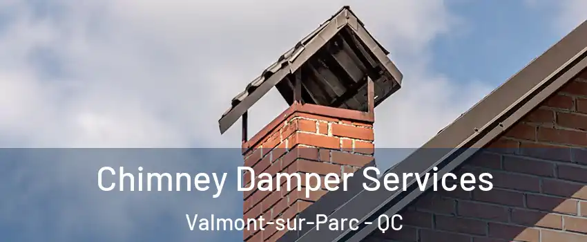  Chimney Damper Services Valmont-sur-Parc - QC