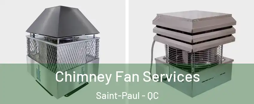  Chimney Fan Services Saint-Paul - QC