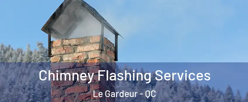 Chimney Flashing Services Le Gardeur - QC