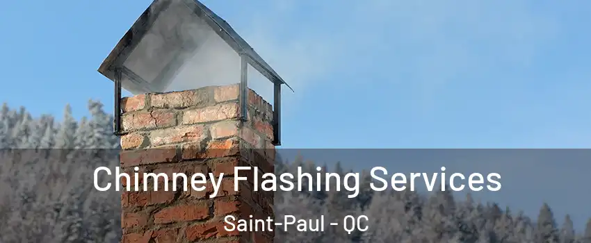 Chimney Flashing Services Saint-Paul - QC