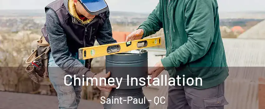  Chimney Installation Saint-Paul - QC