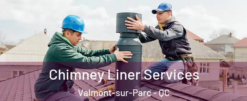  Chimney Liner Services Valmont-sur-Parc - QC