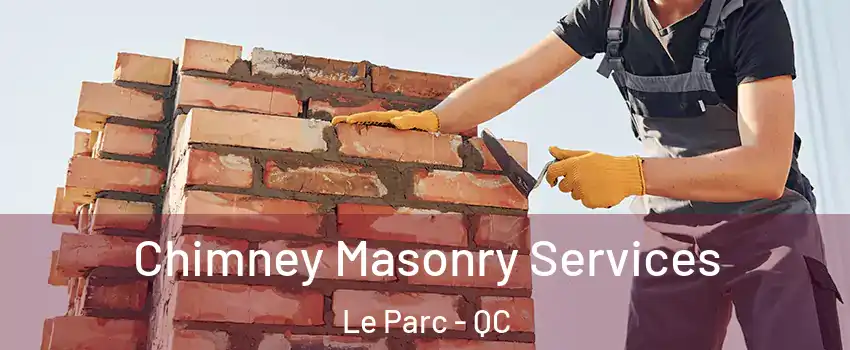  Chimney Masonry Services Le Parc - QC