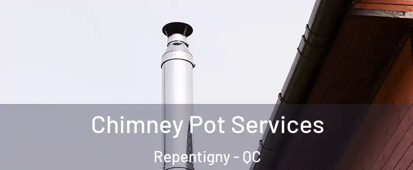  Chimney Pot Services Repentigny - QC