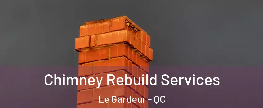  Chimney Rebuild Services Le Gardeur - QC