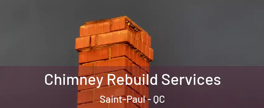  Chimney Rebuild Services Saint-Paul - QC