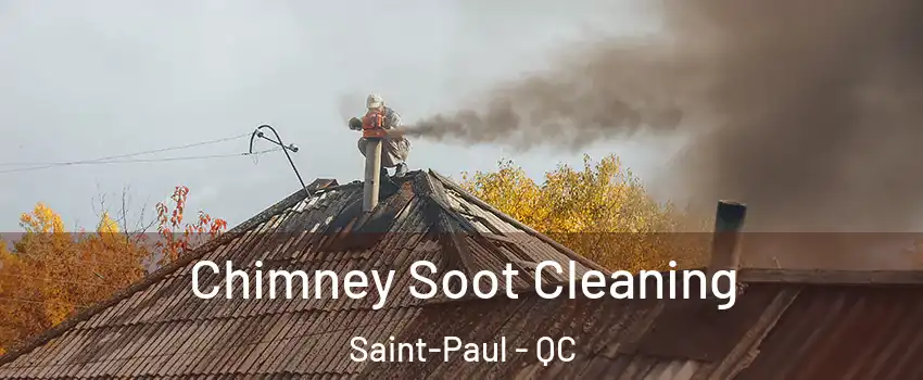  Chimney Soot Cleaning Saint-Paul - QC