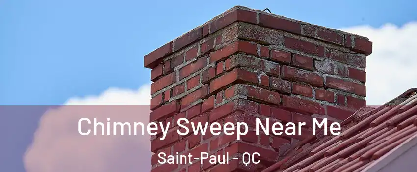  Chimney Sweep Near Me Saint-Paul - QC