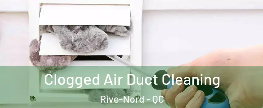  Clogged Air Duct Cleaning Rive-Nord - QC