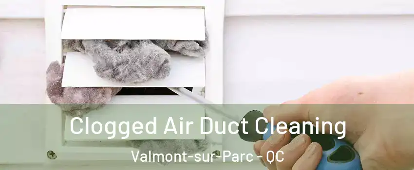  Clogged Air Duct Cleaning Valmont-sur-Parc - QC