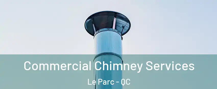 Commercial Chimney Services Le Parc - QC