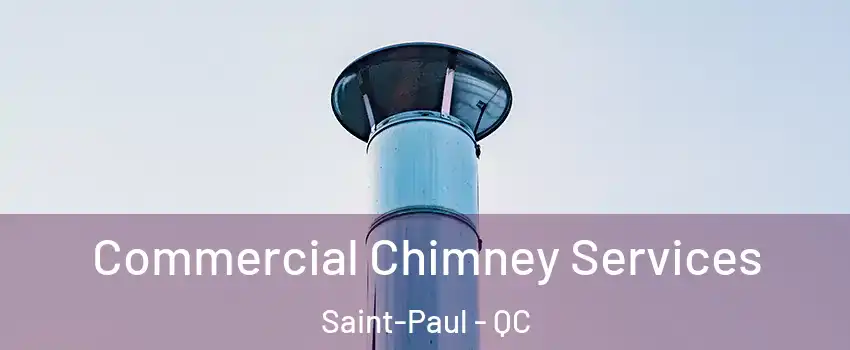  Commercial Chimney Services Saint-Paul - QC