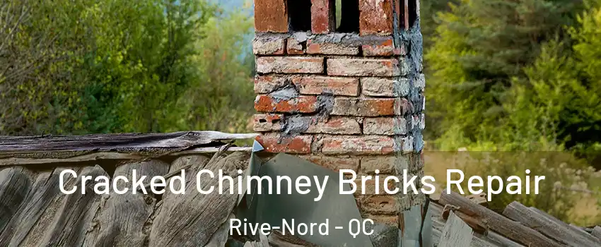  Cracked Chimney Bricks Repair Rive-Nord - QC
