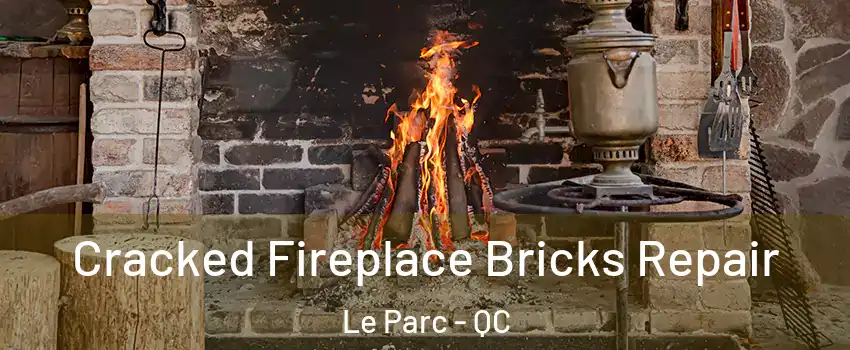  Cracked Fireplace Bricks Repair Le Parc - QC