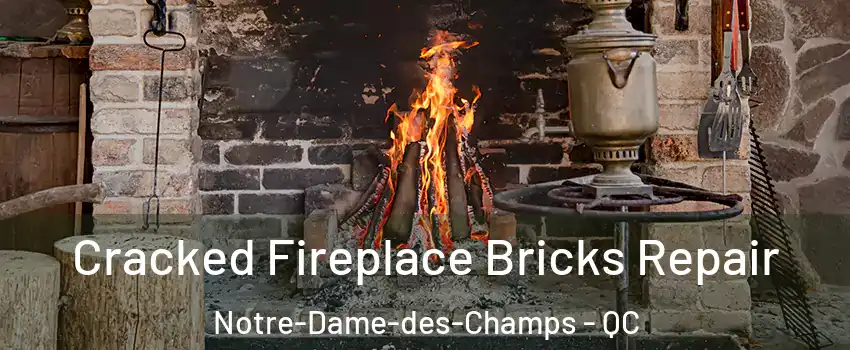  Cracked Fireplace Bricks Repair Notre-Dame-des-Champs - QC
