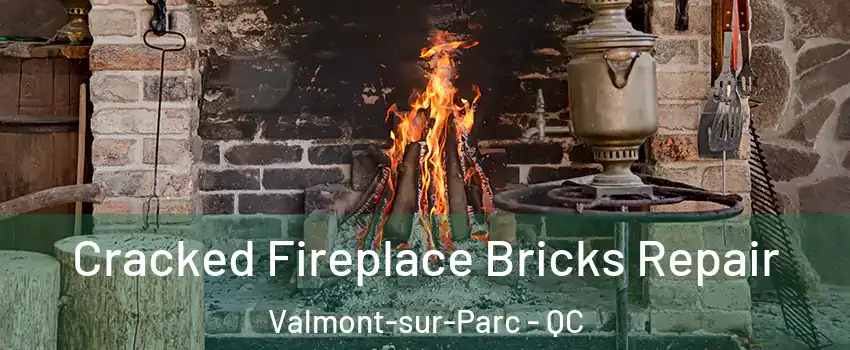  Cracked Fireplace Bricks Repair Valmont-sur-Parc - QC
