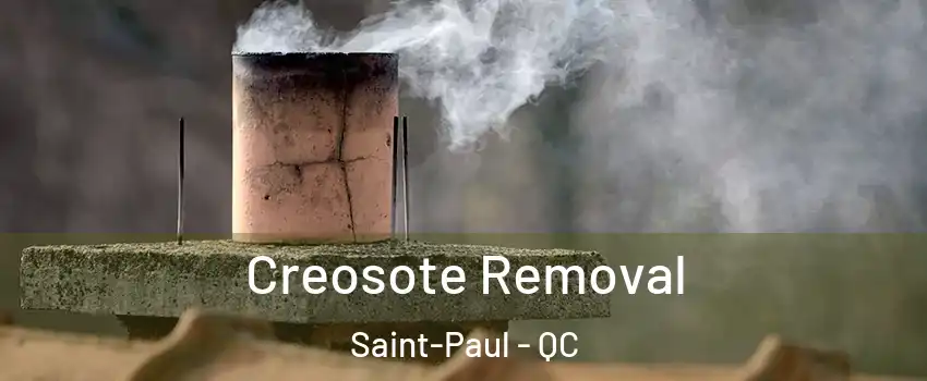  Creosote Removal Saint-Paul - QC