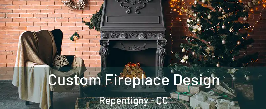  Custom Fireplace Design Repentigny - QC