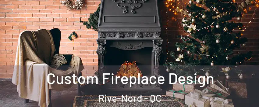  Custom Fireplace Design Rive-Nord - QC