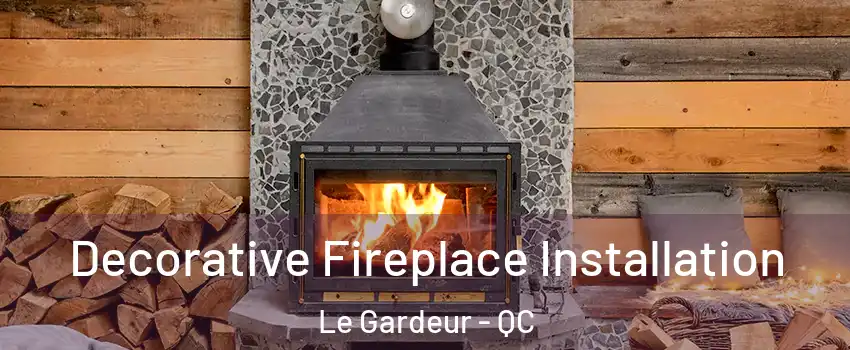  Decorative Fireplace Installation Le Gardeur - QC